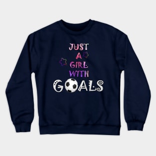 Soccer graphic design for Women and Girls Just A Girl With Goals Gift Crewneck Sweatshirt